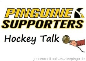 Der Pinguine Supporters Hockey Talk.